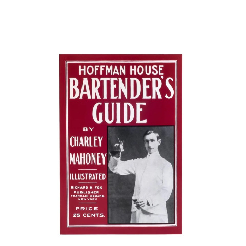 Hoffman House Bartender's Guide by Charley Mahoney